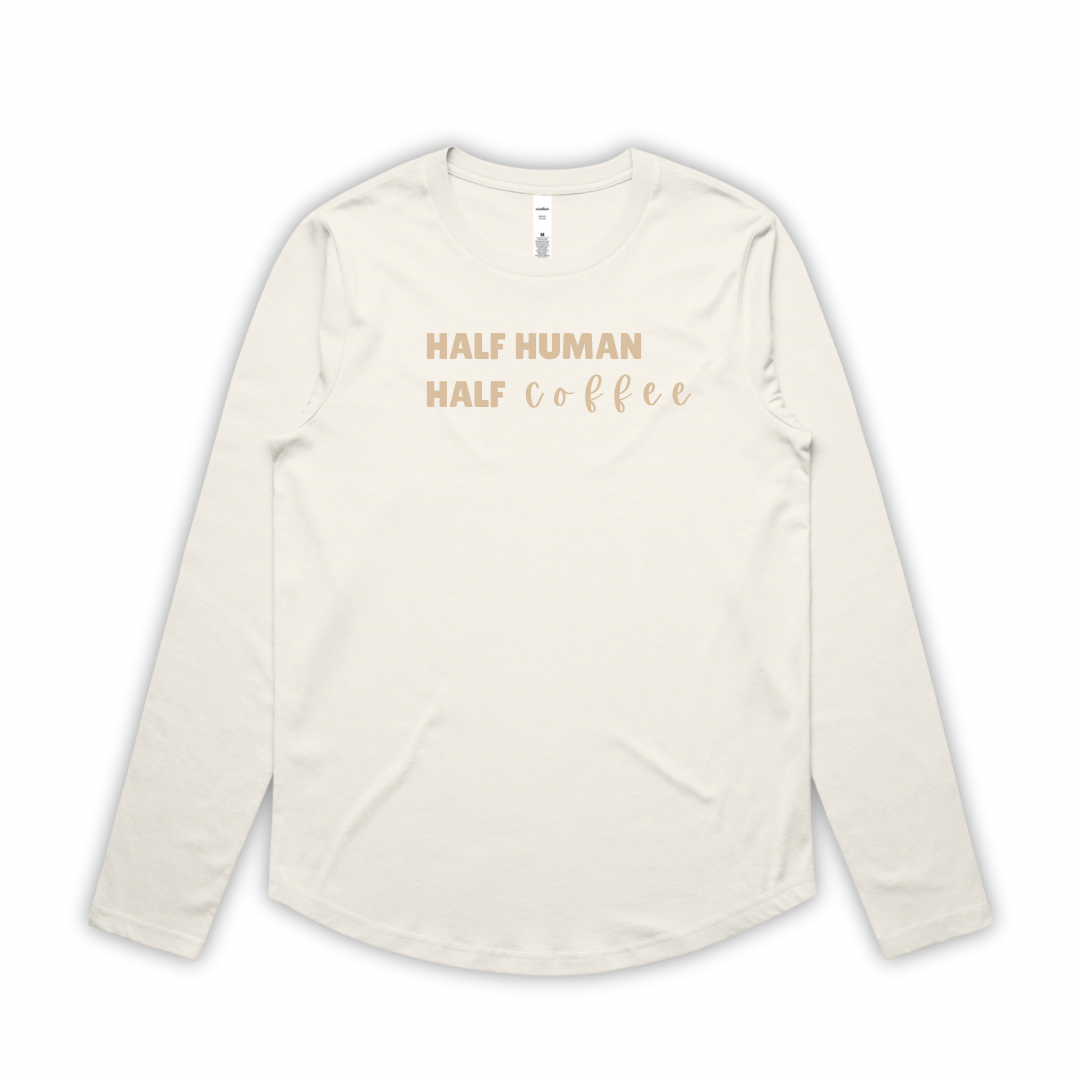 “Half Human Half Coffee” Long Sleeve