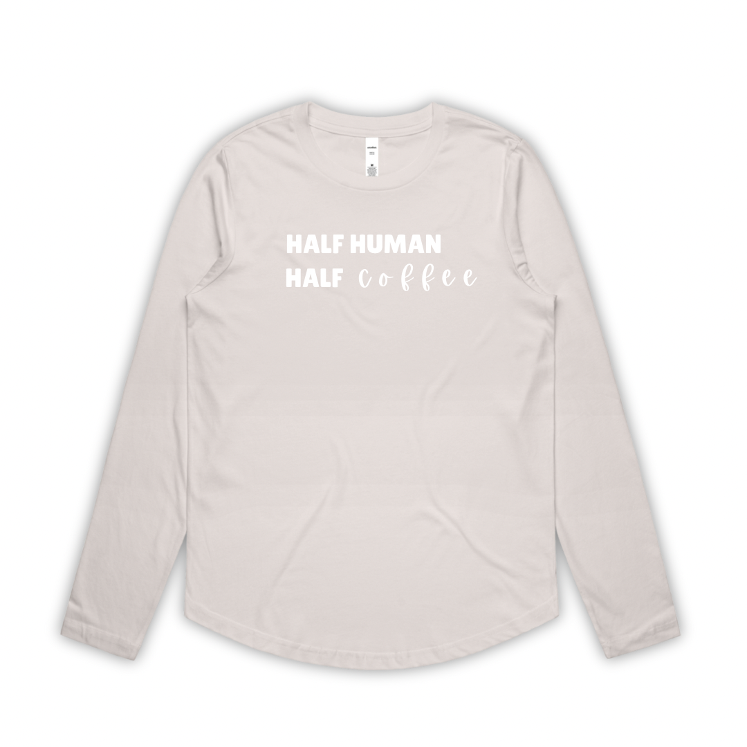 “Half Human Half Coffee” Long Sleeve