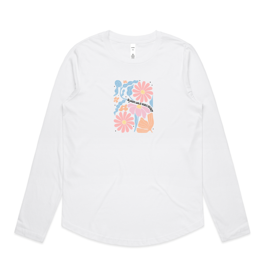 “Bloom Wild Burn Bright” Long Sleeve