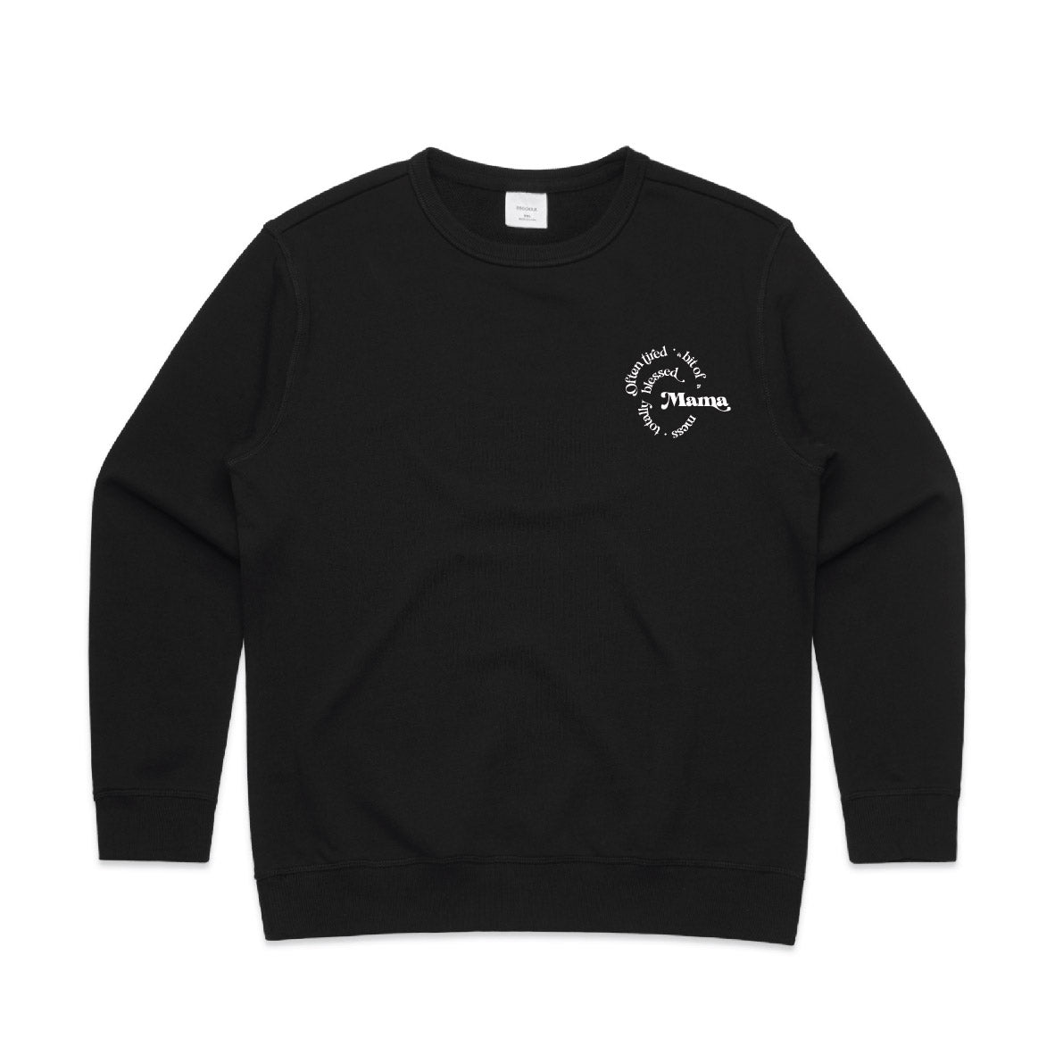 Often tired, a bit of a mess, totally blessed Mama crew neck jumper on black