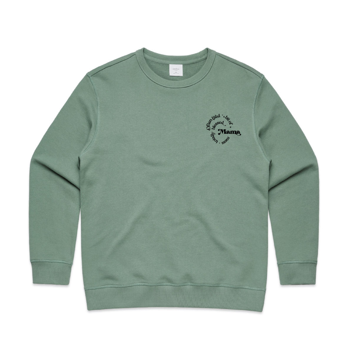 Often tired, a bit of a mess, totally blessed Mama crew neck jumper on sage green